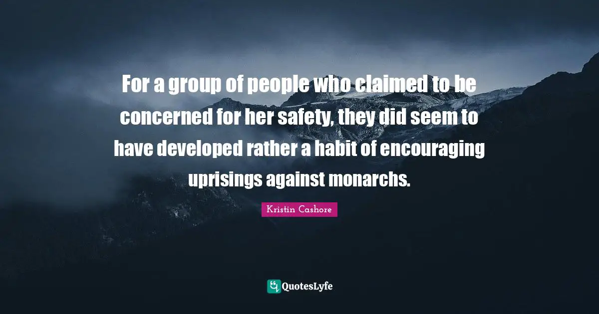 For a group of people who claimed to be concerned for her safety, they did seem to have developed rather a habit of encouraging uprisings against monarchs.