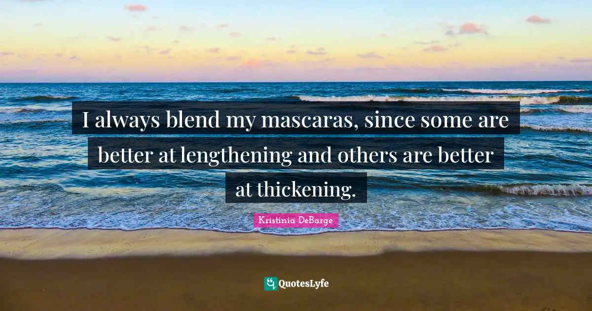 I always blend my mascaras, since some are better at lengthening and others are better at thickening.