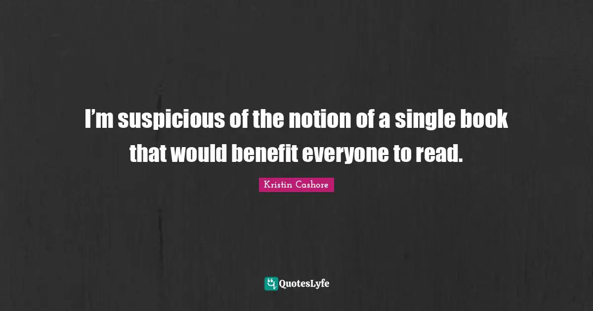 I’m suspicious of the notion of a single book that would benefit everyone to read.