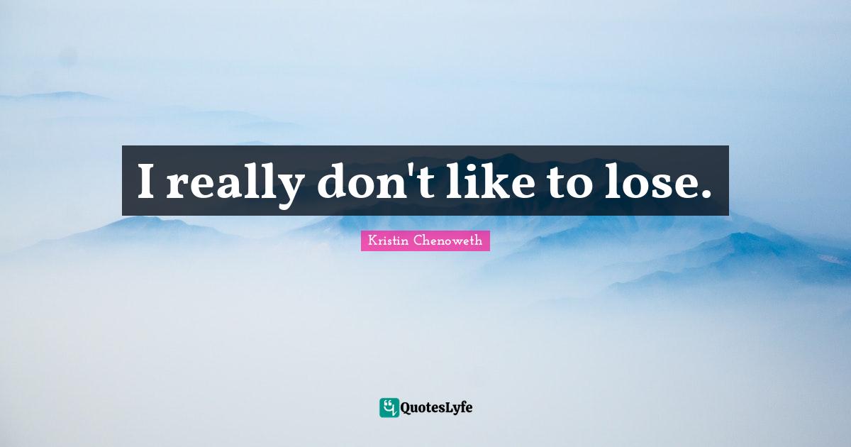 I really don't like to lose.