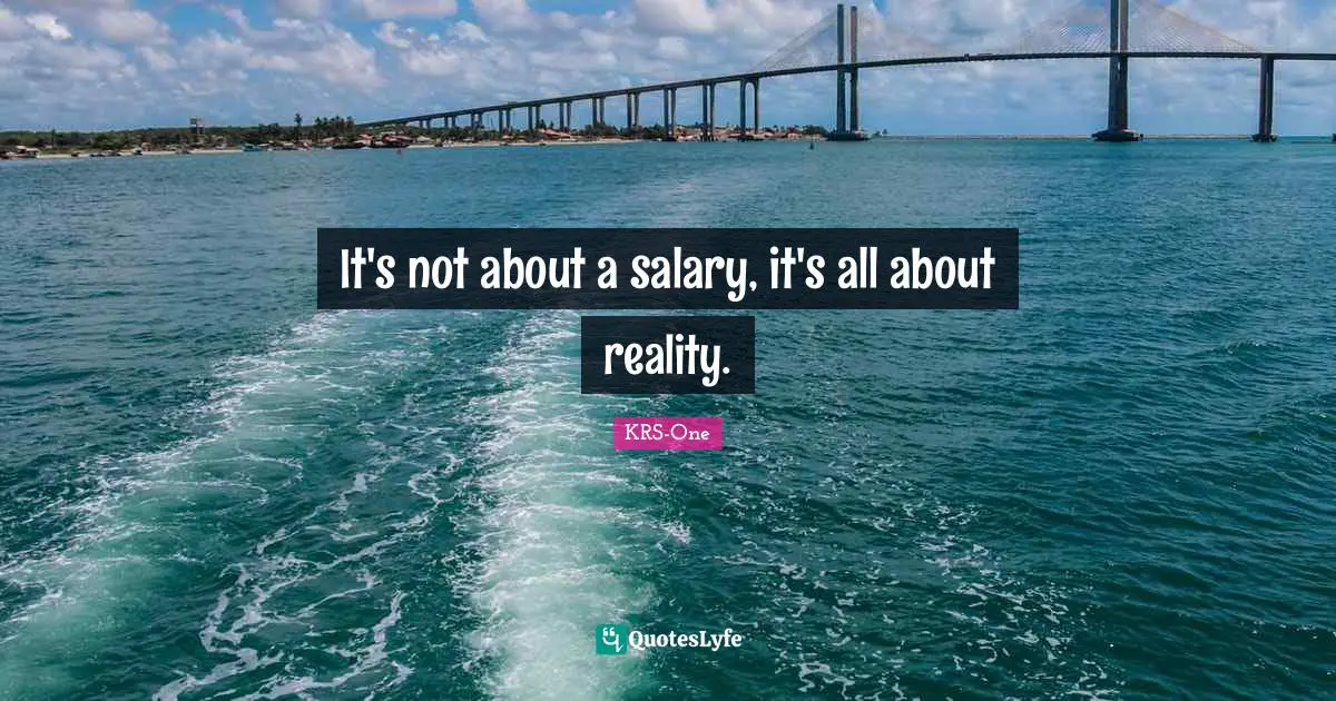 It's not about a salary, it's all about reality.