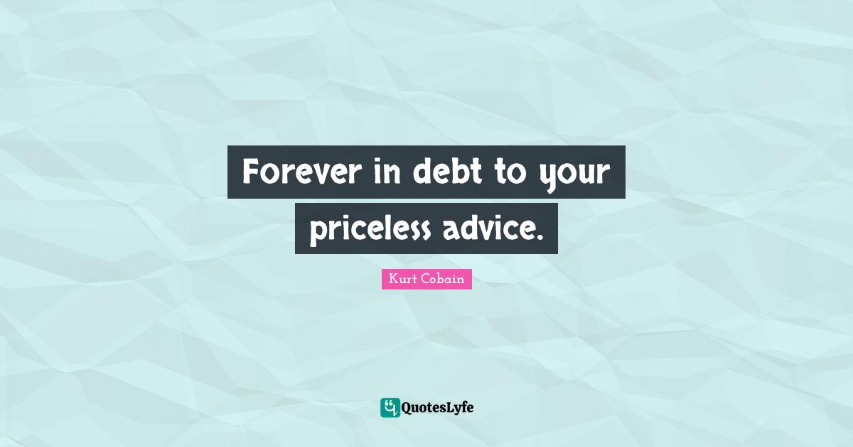 Forever in debt to your priceless advice.