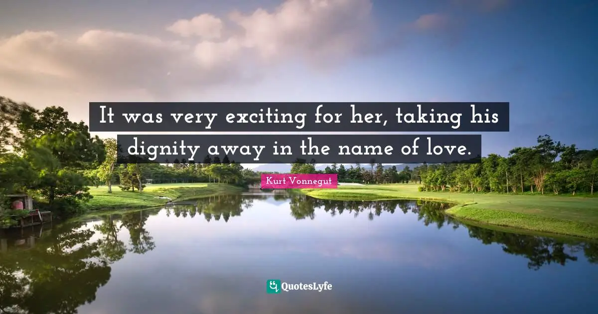 It was very exciting for her, taking his dignity away in the name of love.