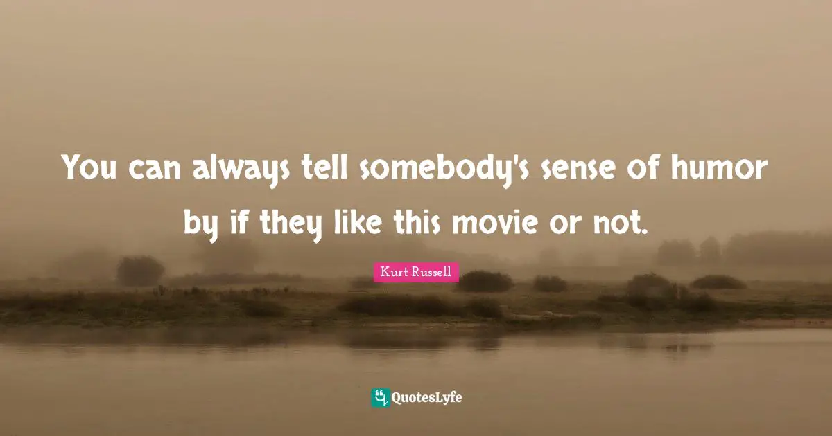 You can always tell somebody's sense of humor by if they like this movie or not.