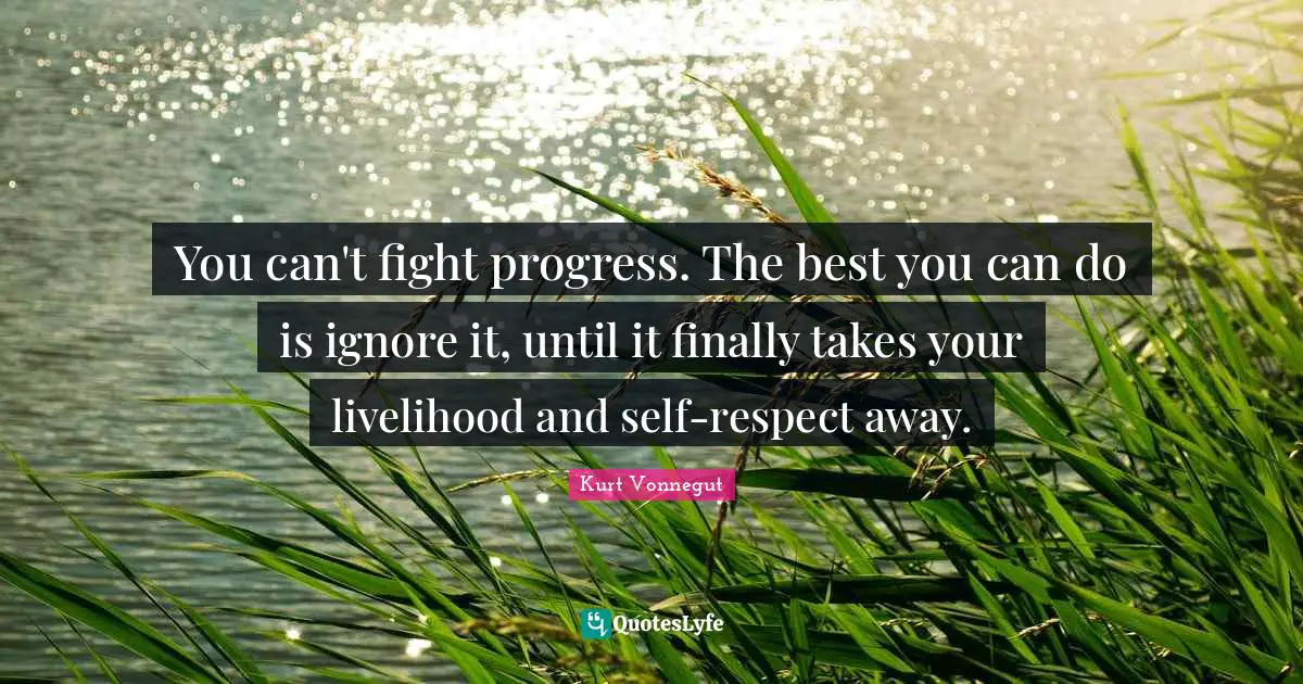You can't fight progress. The best you can do is ignore it, until it finally takes your livelihood and self-respect away.