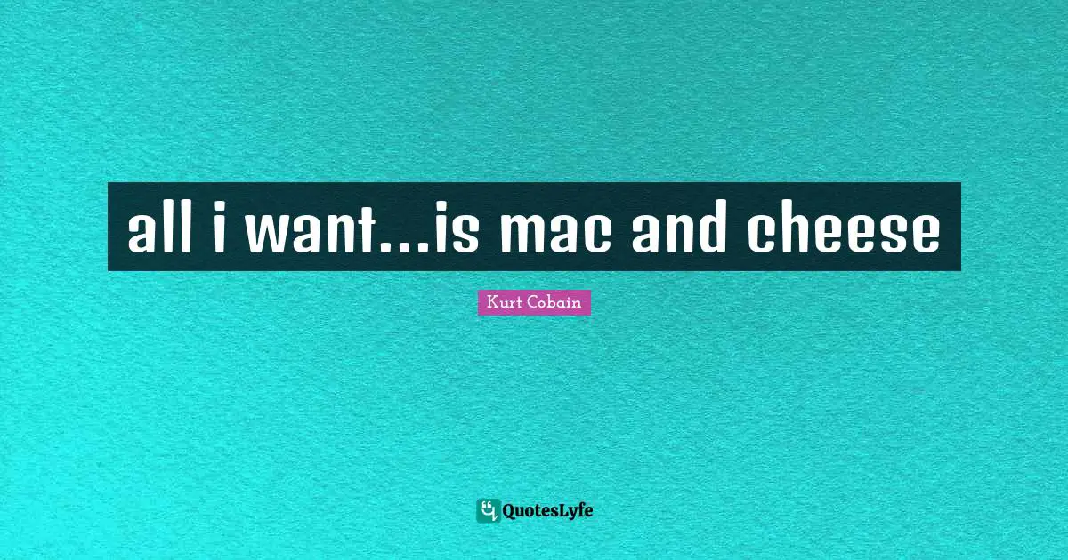 all i want...is mac and cheese