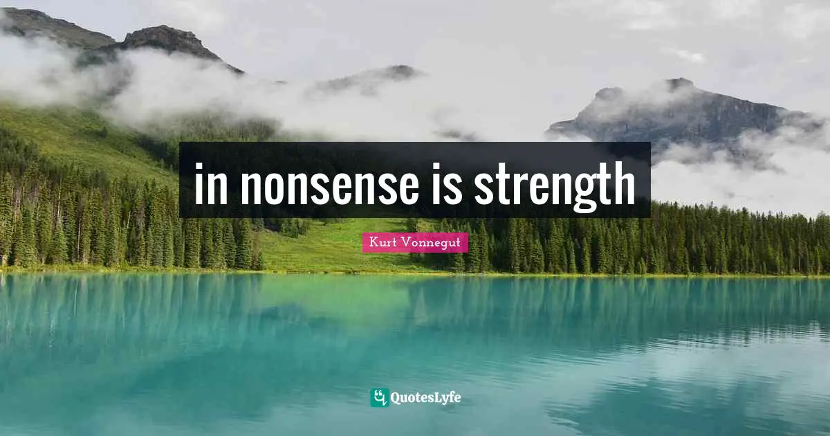 in nonsense is strength