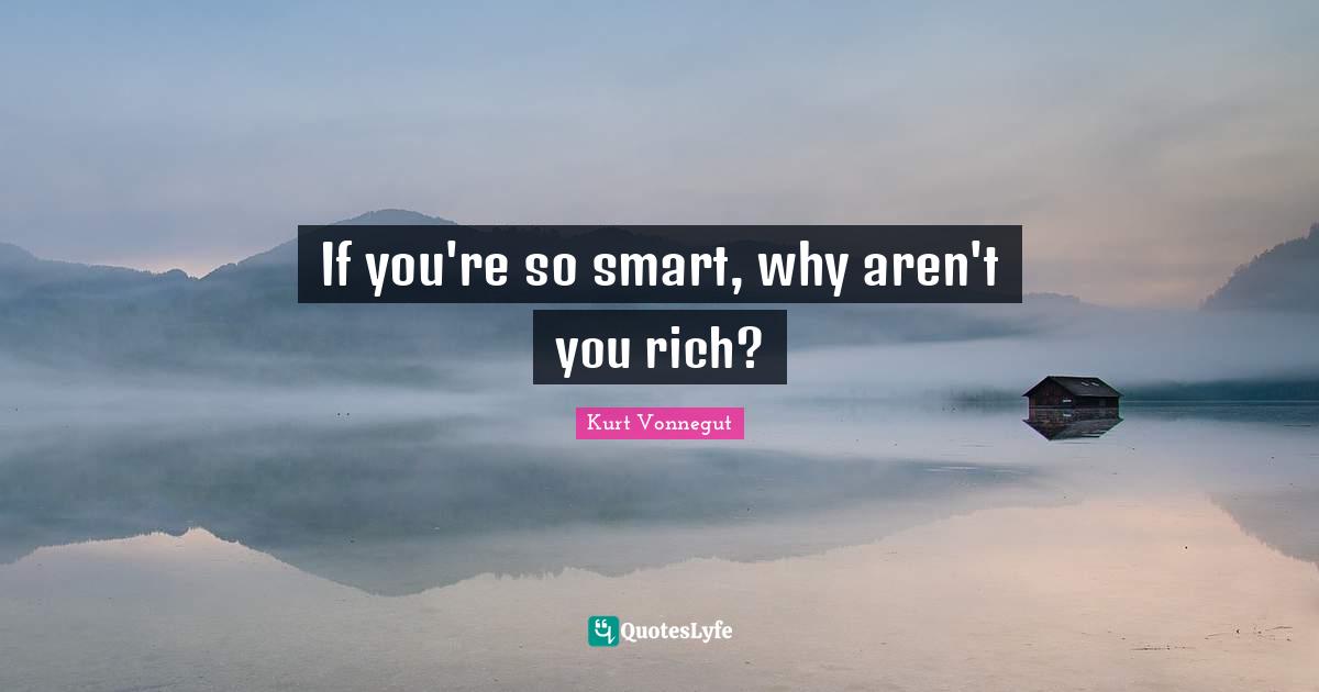 If you're so smart, why aren't you rich?