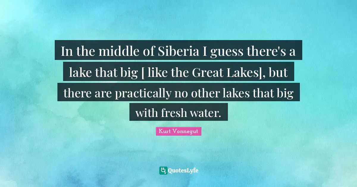In the middle of Siberia I guess there's a lake that big [ like the Great Lakes], but there are practically no other lakes that big with fresh water.
