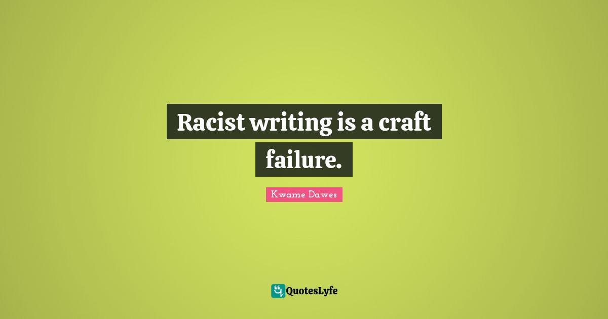 Racist writing is a craft failure.