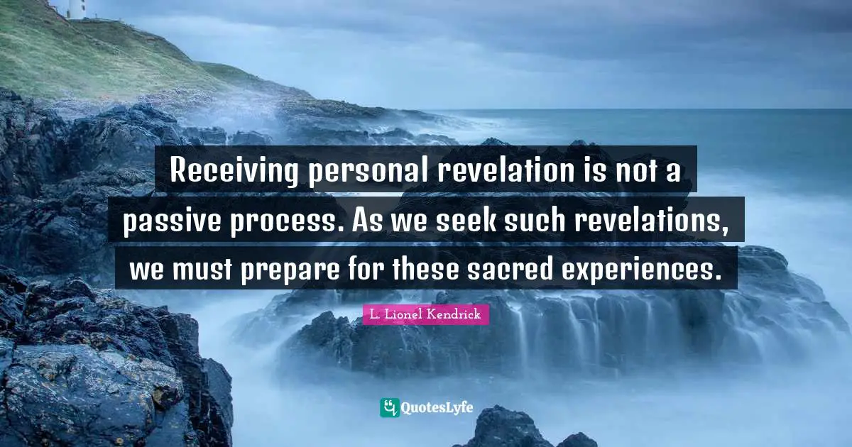 Receiving personal revelation is not a passive process. As we seek such revelations, we must prepare for these sacred experiences.