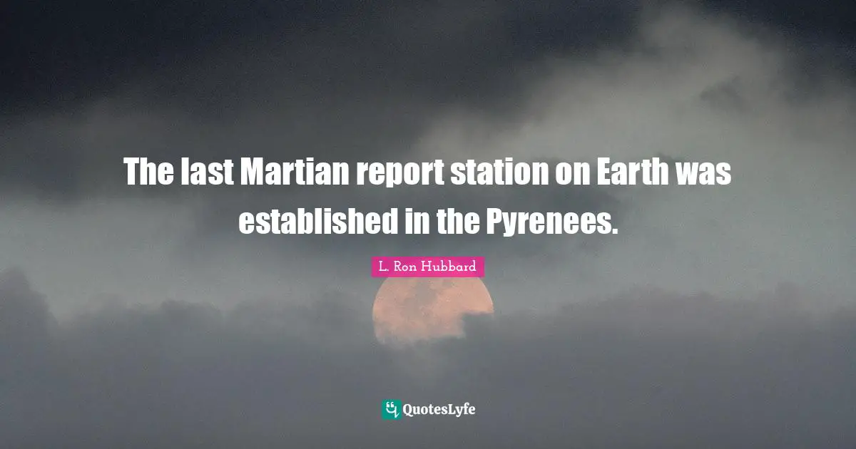 The last Martian report station on Earth was established in the Pyrenees.