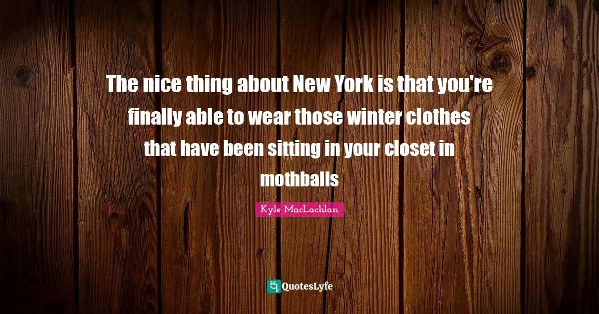 The nice thing about New York is that you're finally able to wear those winter clothes that have been sitting in your closet in mothballs