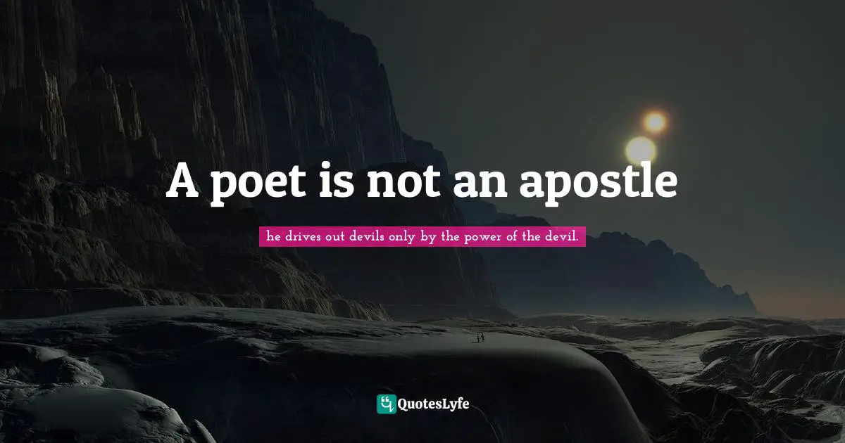 A poet is not an apostle