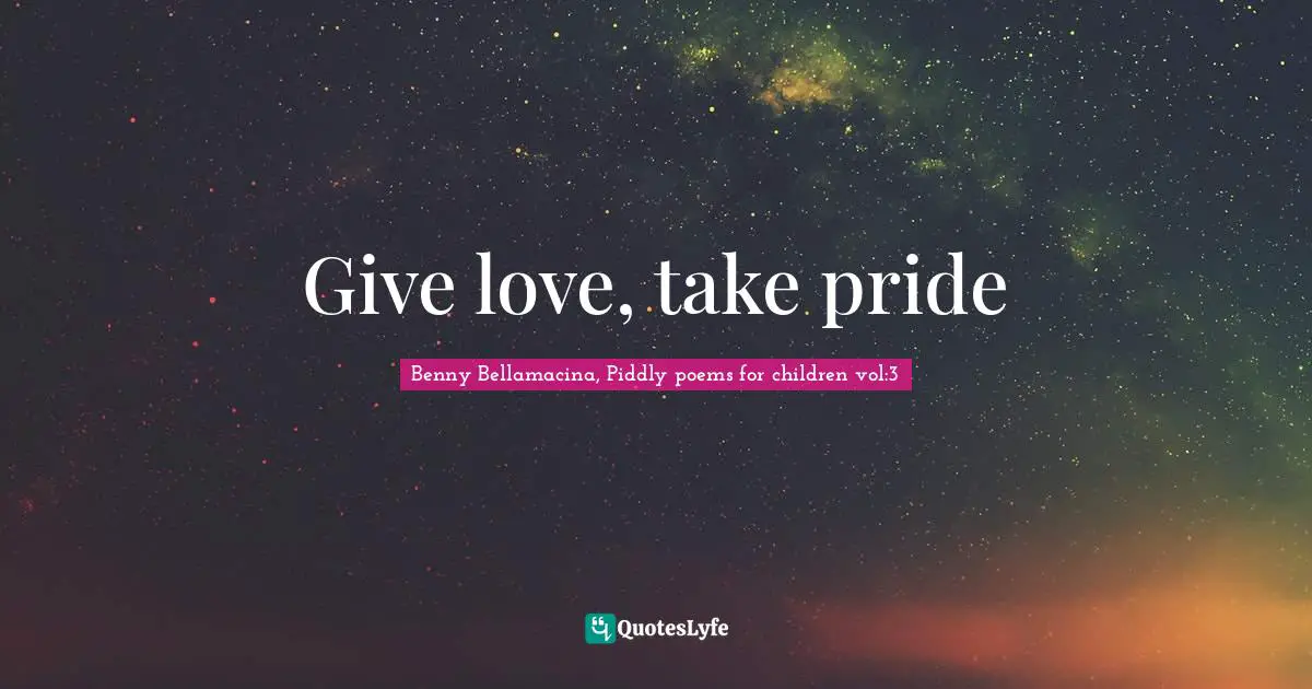 Give love, take pride