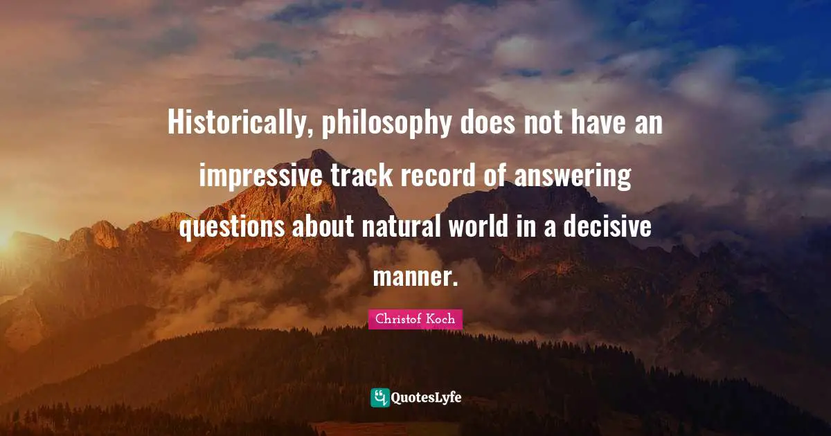 Historically, philosophy does not have an impressive track record of answering questions about natural world in a decisive manner.
