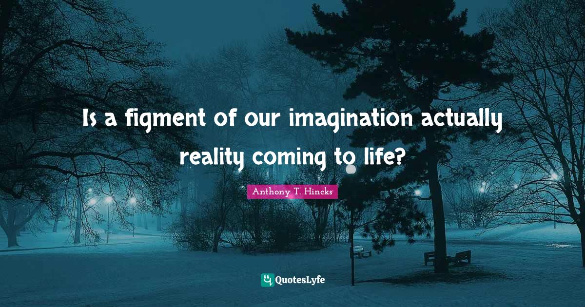 Best Figment Quotes with images to share and download for free at