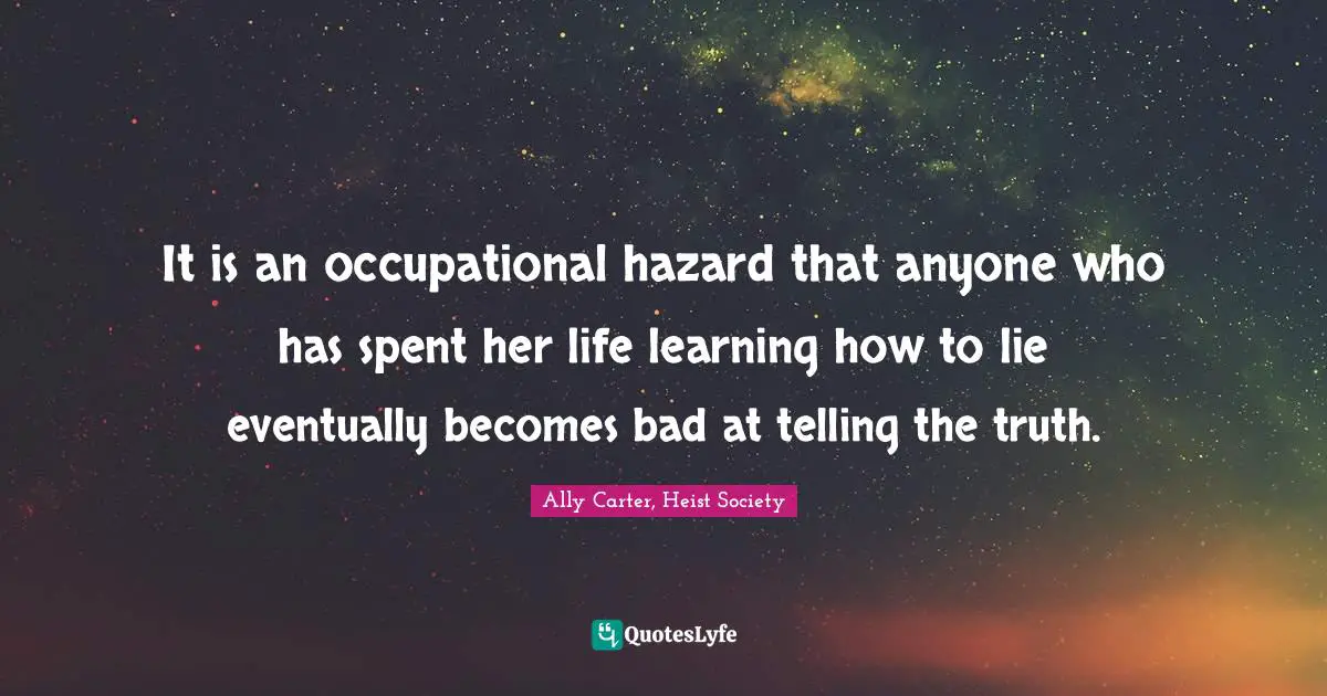 It is an occupational hazard that anyone who has spent her life learning how to lie eventually becomes bad at telling the truth.