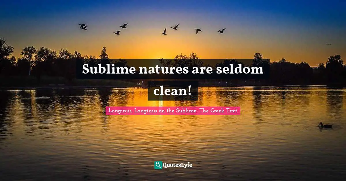 Sublime natures are seldom clean!