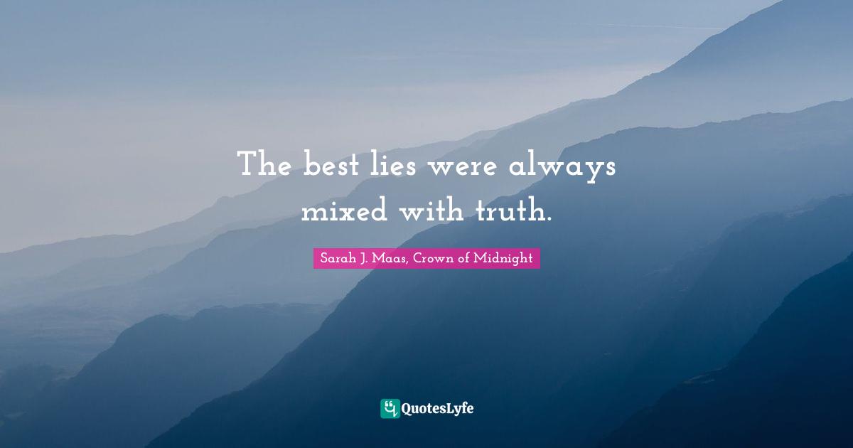 The best lies were always mixed with truth.