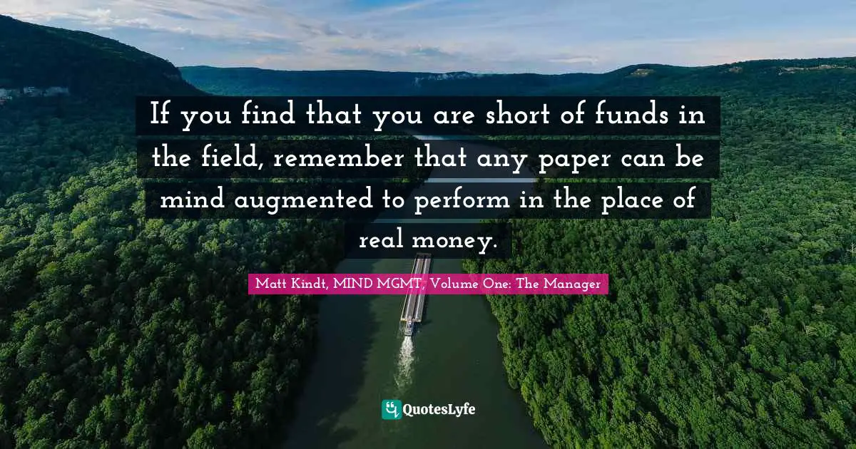 If you find that you are short of funds in the field, remember that any paper can be mind augmented to perform in the place of real money.