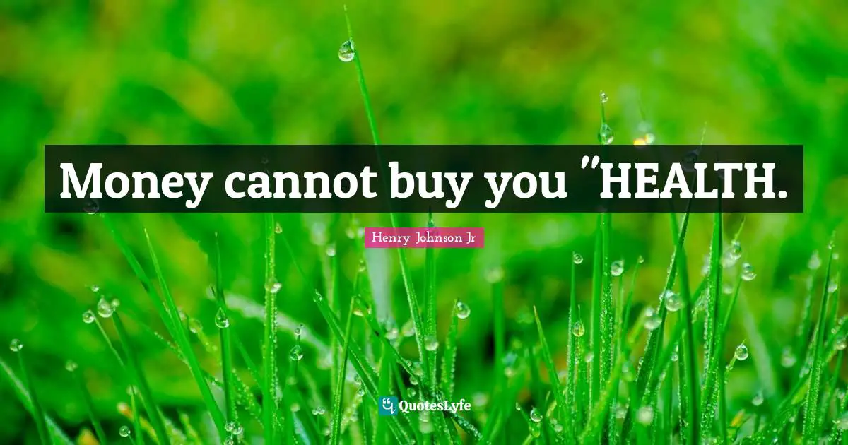 Thailand Quotes: "Money cannot buy you "HEALTH."