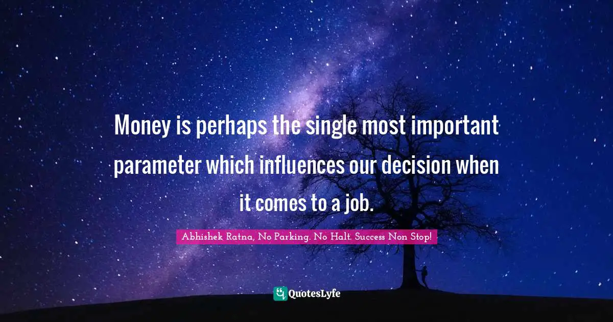Money is perhaps the single most important parameter which influences our decision when it comes to a job.