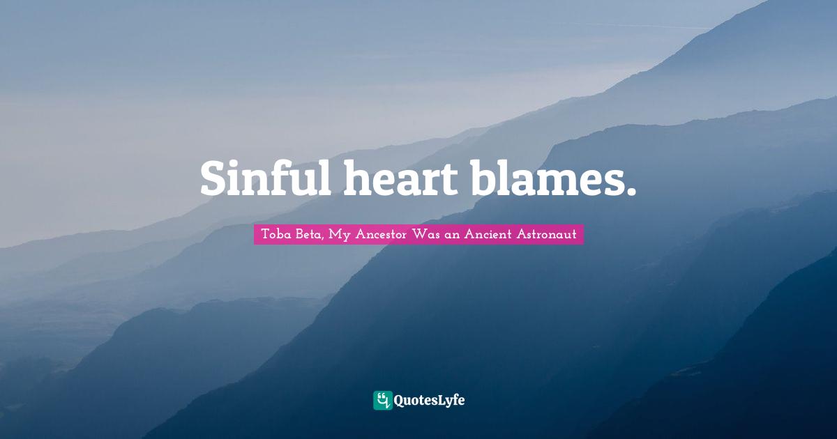 Sinful heart blames.