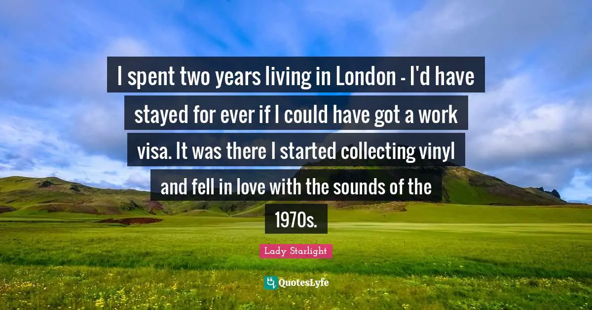 I spent two years living in London - I'd have stayed for ever if I could have got a work visa. It was there I started collecting vinyl and fell in love with the sounds of the 1970s.