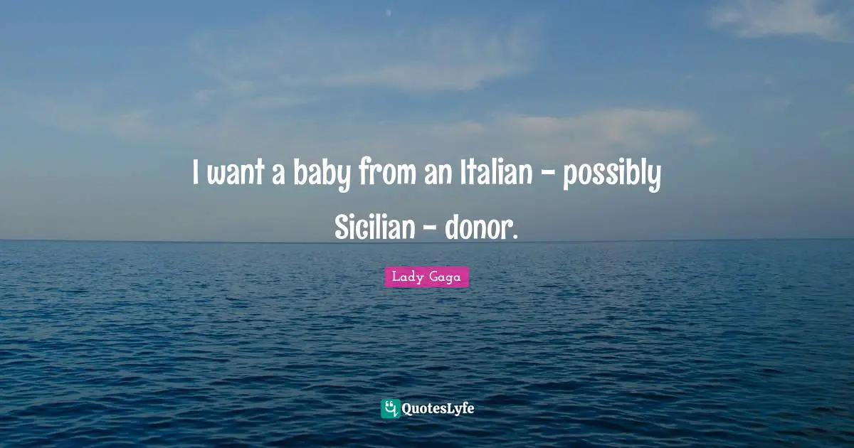 I want a baby from an Italian - possibly Sicilian - donor.