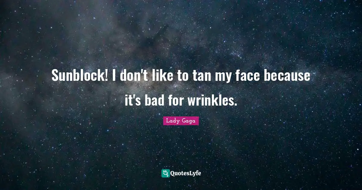 Sunblock! I don't like to tan my face because it's bad for wrinkles.