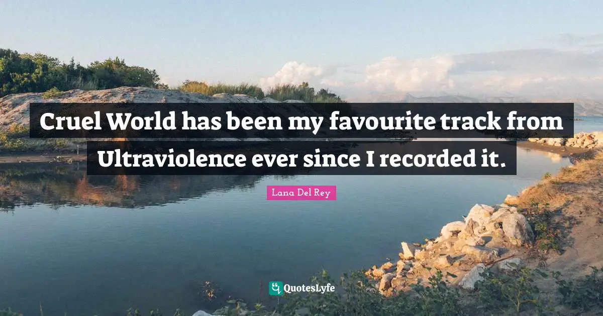 Cruel World has been my favourite track from Ultraviolence ever since I recorded it.