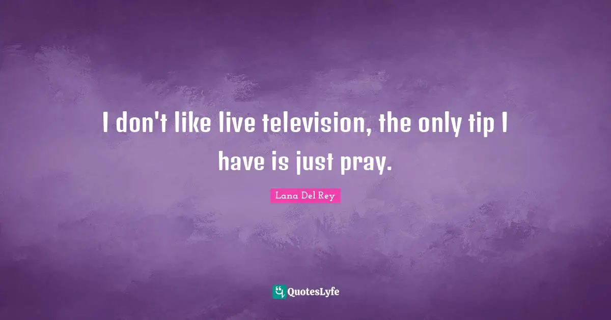 I don't like live television, the only tip I have is just pray.