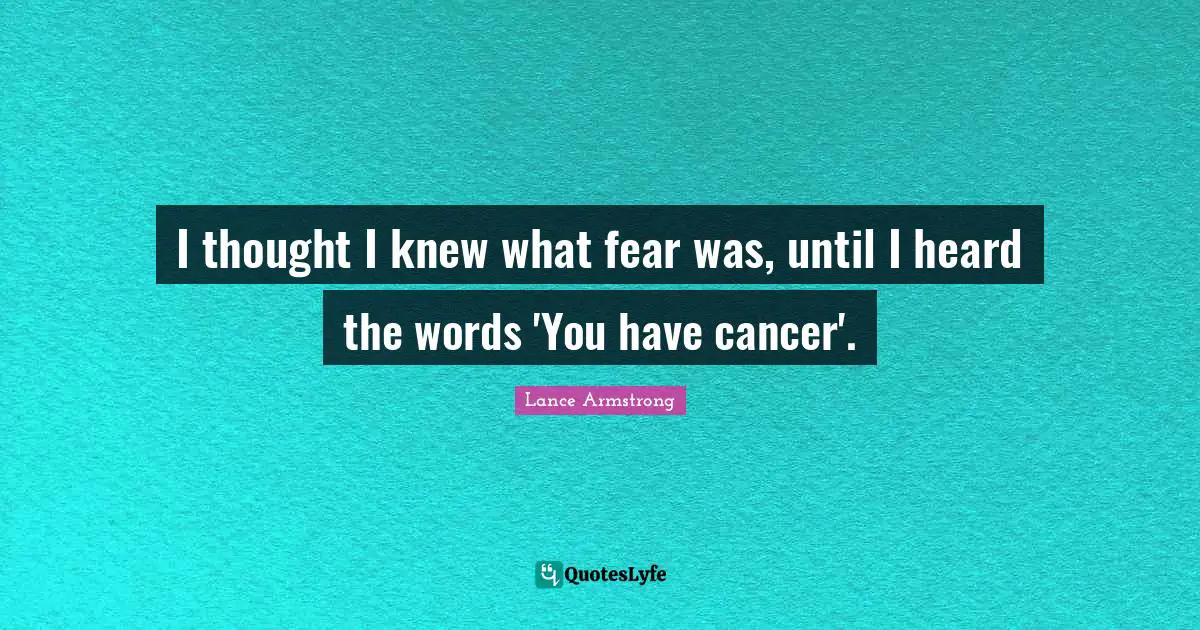 I thought I knew what fear was, until I heard the words 'You have cancer'.