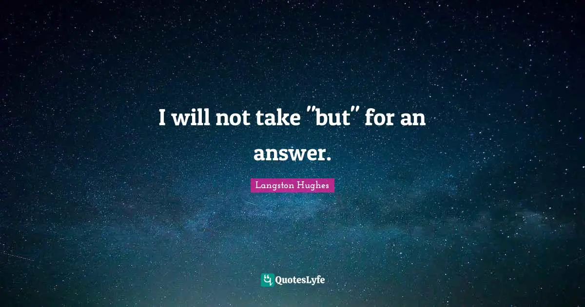 I will not take "but" for an answer.