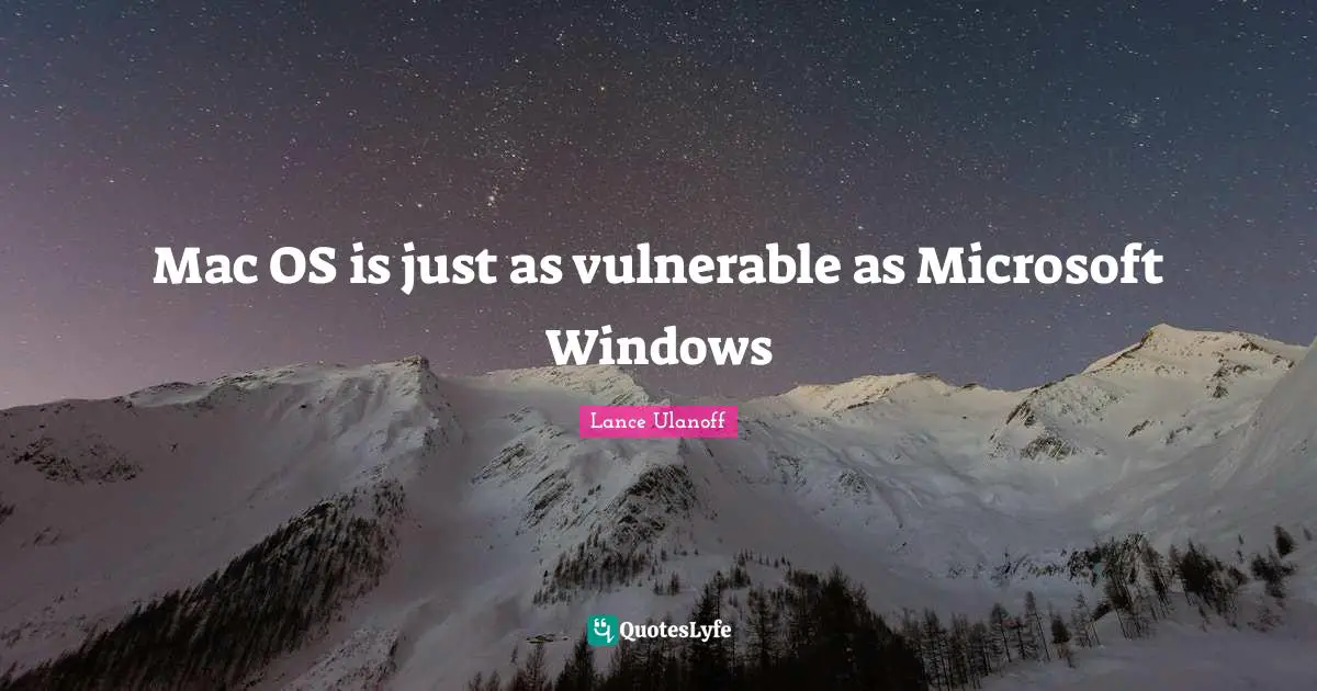 Mac OS is just as vulnerable as Microsoft Windows