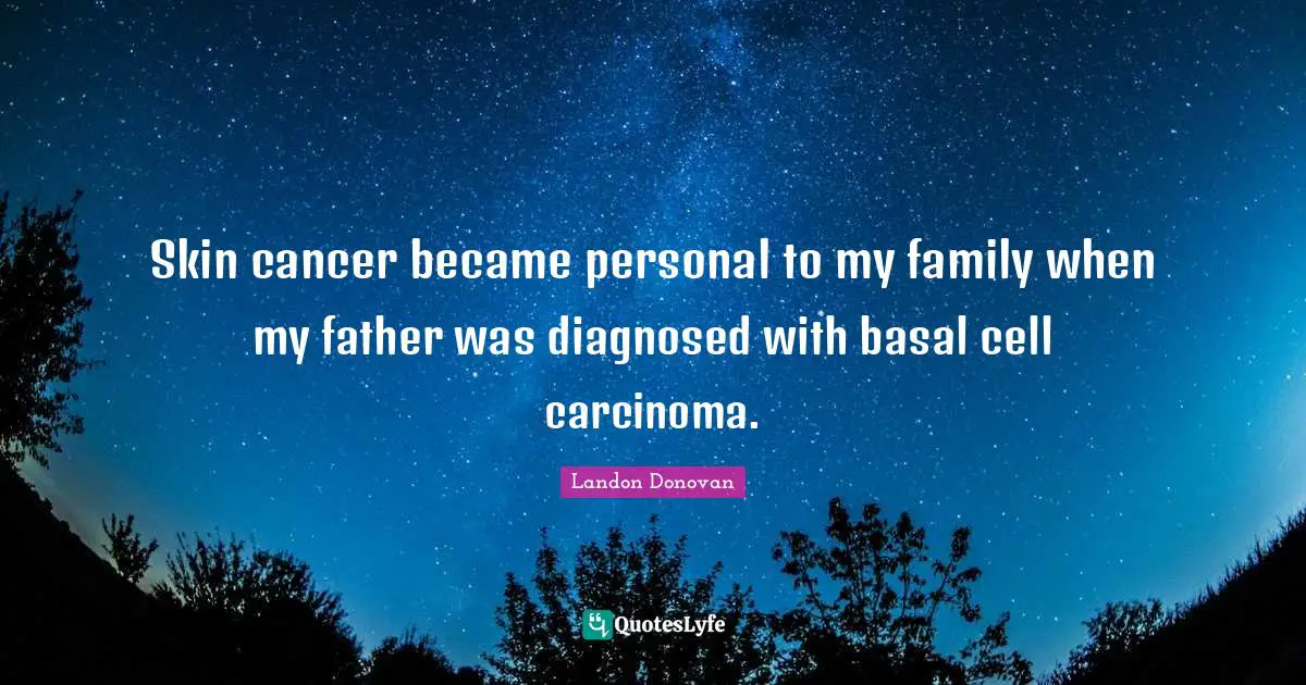 Skin cancer became personal to my family when my father was diagnosed with basal cell carcinoma.
