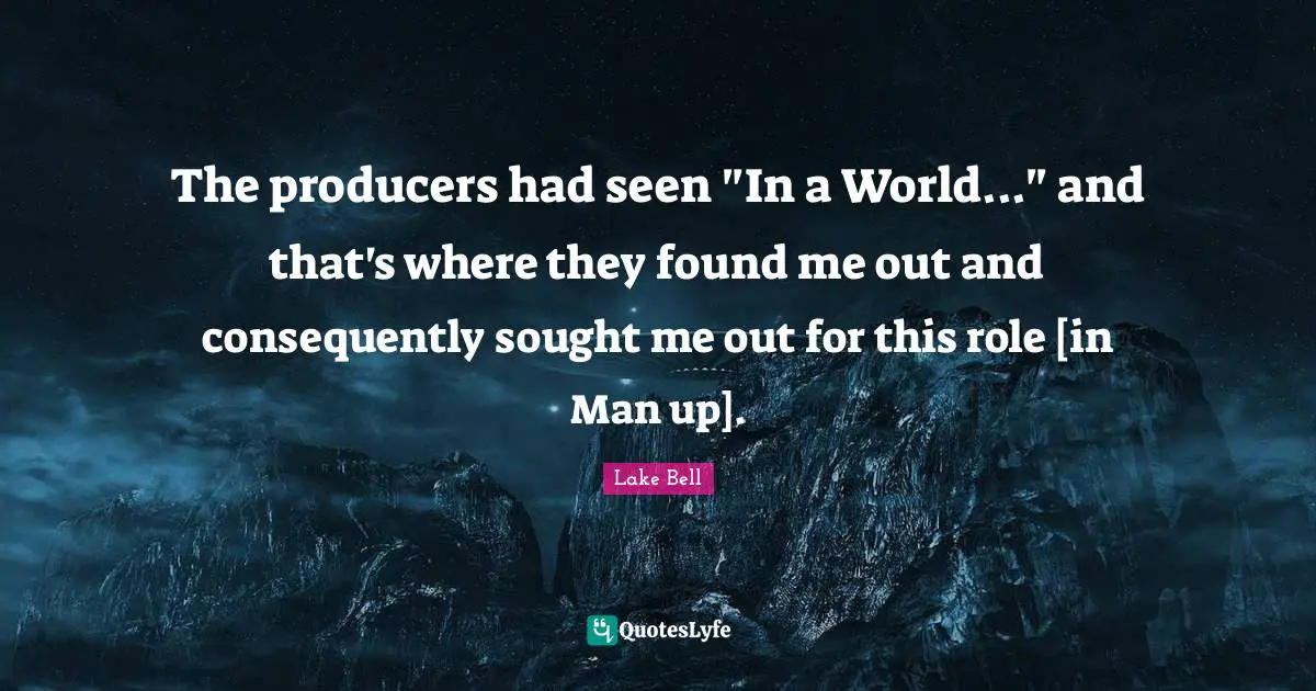 The producers had seen "In a World..." and that's where they found me out and consequently sought me out for this role [in Man up].