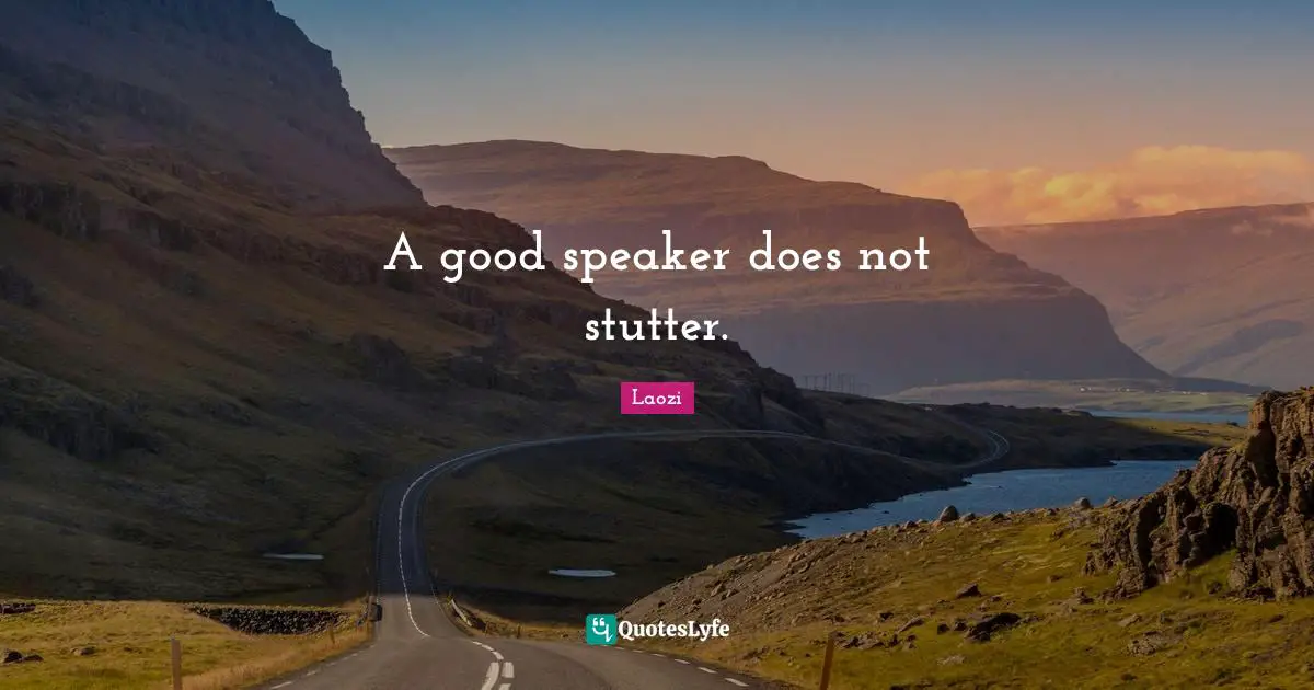 A good speaker does not stutter.