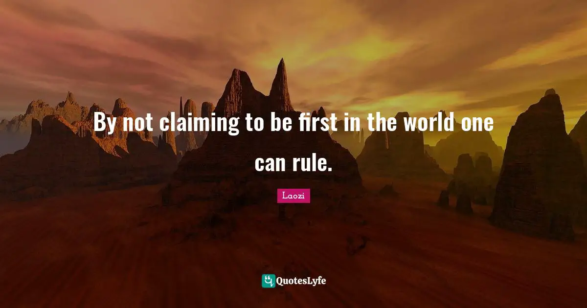 By not claiming to be first in the world one can rule.
