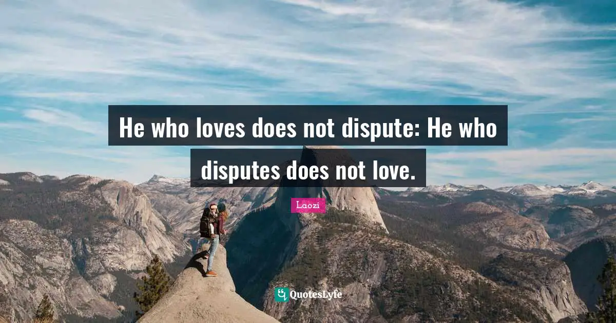 He who loves does not dispute: He who disputes does not love.