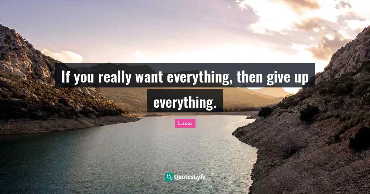 If you really want everything, then give up everything.