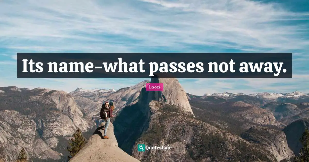 Its name-what passes not away.