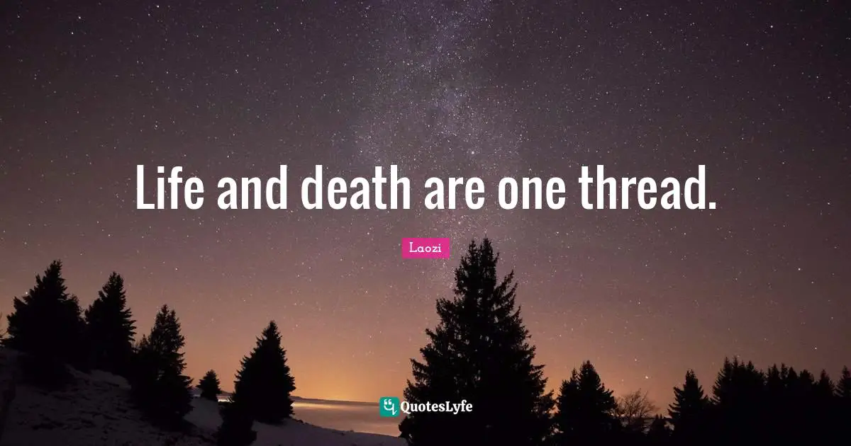 Life and death are one thread.