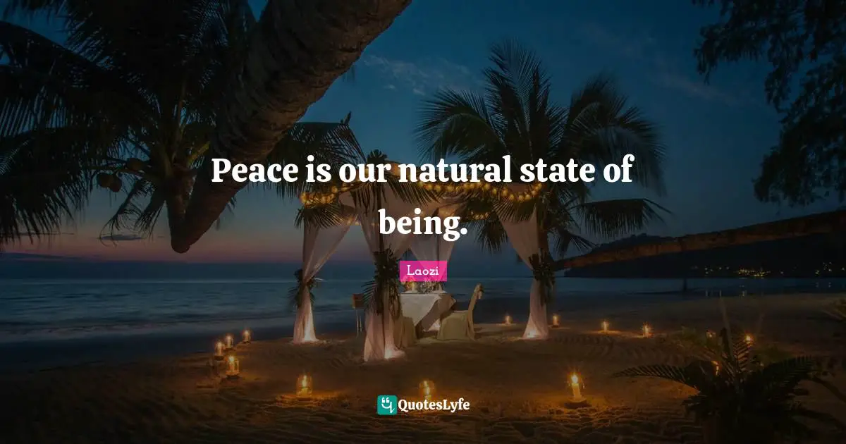 Peace is our natural state of being.