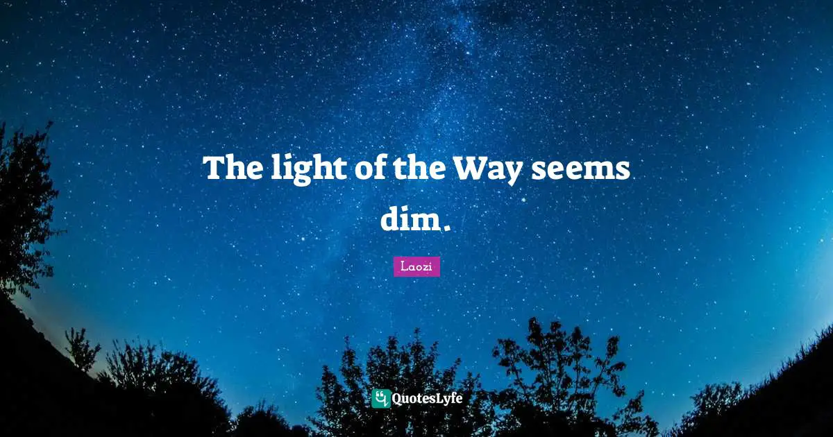 The light of the Way seems dim.