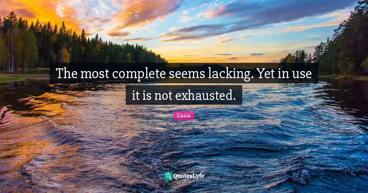 The most complete seems lacking. Yet in use it is not exhausted.
