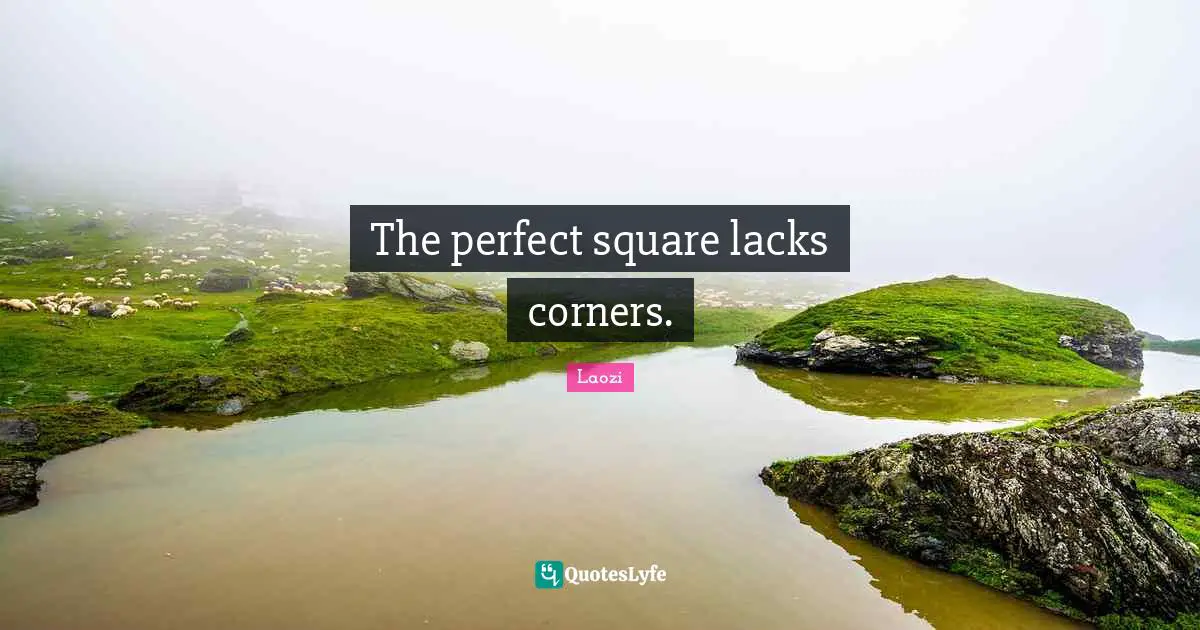The perfect square lacks corners.