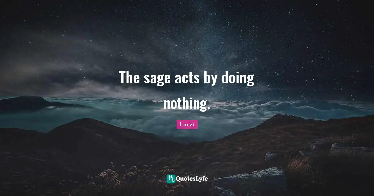 The sage acts by doing nothing.