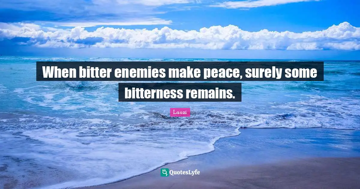 When bitter enemies make peace, surely some bitterness remains.